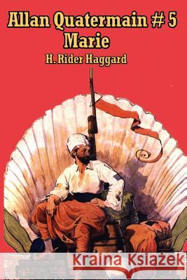 Allan Quatermain # 5: Marie Haggard, H. Rider 9781604590302 A & D Publishing