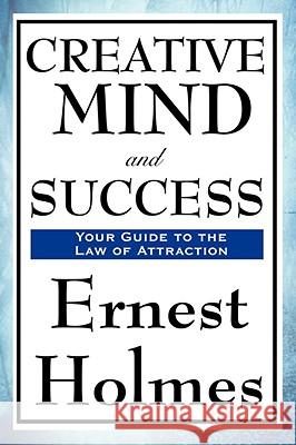 Creative Mind and Success Ernest Holmes 9781604590739 Wilder Publications