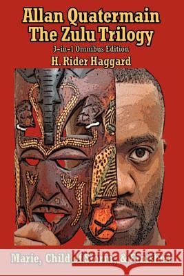 Allan Quatermain: The Zulu Trilogy, Marie, Child of Storm, & Finished Haggard, H. Rider 9781604590807 Wilder Publications