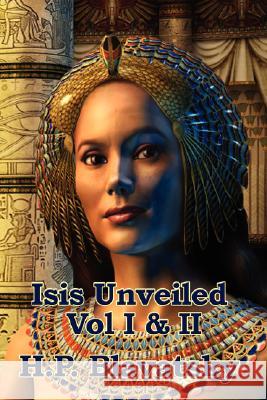 Isis Unveiled Vol I & II H. P. Blavatsky 9781604590883 Wilder Publications