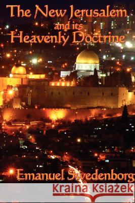 The New Jerusalem and its Heavenly Doctrine Emanuel Swedenborg 9781604590944 Wilder Publications