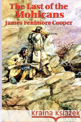 The Last of the Mohicans James Fenimore Cooper 9781604591248 Wilder Publications