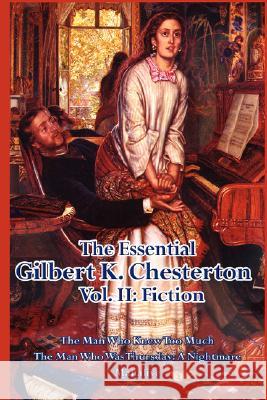 The Essential Gilbert K. Chesterton Vol. II: Fiction Gilbert K. Chesterton G. K. Chesterton 9781604591682 Wilder Publications