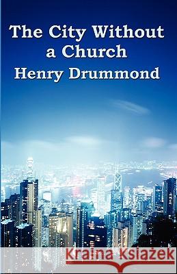 The City Without a Church Henry Drummond 9781604591767 Wilder Publications