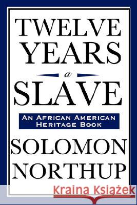 Twelve Years a Slave (An African American Heritage Book) Northup, Solomon 9781604592160 Wilder Publications