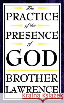 The Practice of the Presence of God Brother Lawrence 9781604592498 Wilder Publications