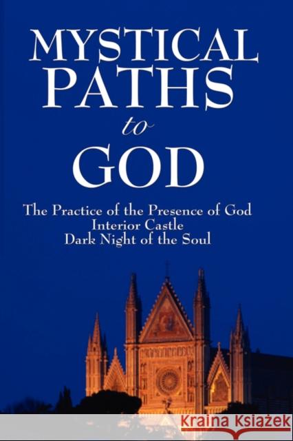 Mystical Paths to God: Three Journeys St John of the Cross, John Of the Cross 9781604592658 Wilder Publications