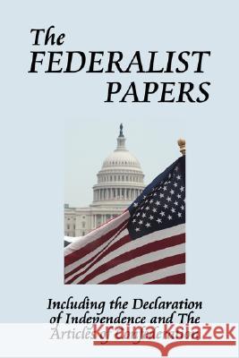 The Federalist Papers Alexander Hamilton James Madison John Jay 9781604592665 Wilder Publications