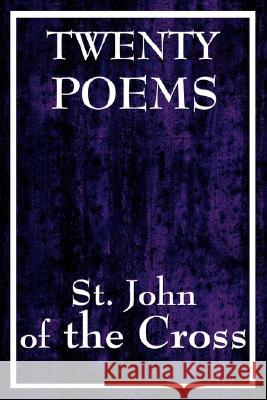 Twenty Poems by St. John of the Cross John Of the Cross S 9781604592801 Wilder Publications