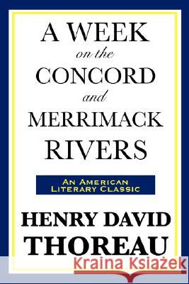 A Week on the Concord and Merrimack Rivers Henry David Thoreau 9781604592979 Wilder Publications