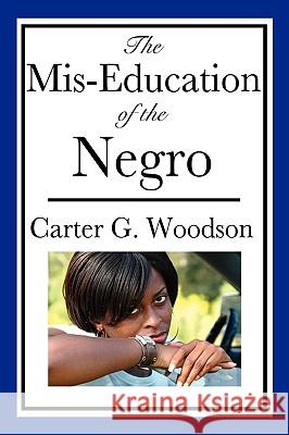 The MIS-Education of the Negro Woodson, Carter Godwin 9781604592993 Wilder Publications