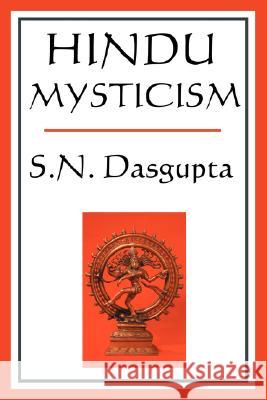 Hindu Mysticism S.N. Dasgupta 9781604593037 A & D Publishing