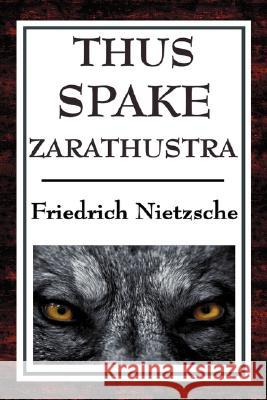 Thus Spake Zarathustra: A Book for All and None Nietzsche, Friedrich Wilhelm 9781604593242 Wilder Publications