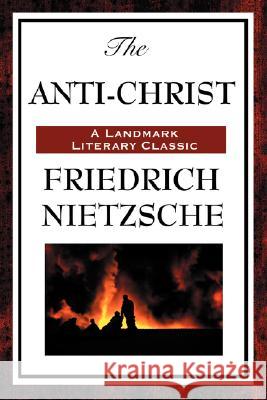The Anti-Christ Friedrich Wilhelm Nietzsche 9781604593266 Wilder Publications