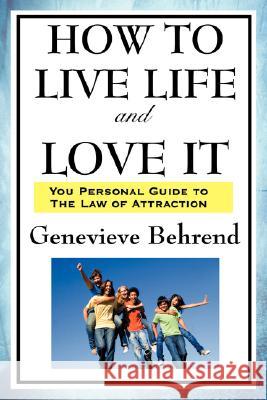 How to Live Life and Love It Genevieve Behrend 9781604593488