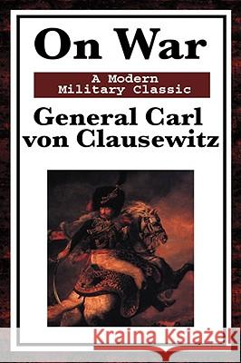 On War: A Modern Military Classic Von Clausewitz, General Carl 9781604593570