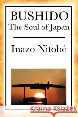 Bushido: The Soul of Japan Nitob, Inazo 9781604593655 WILDER PUBLICATIONS, LIMITED