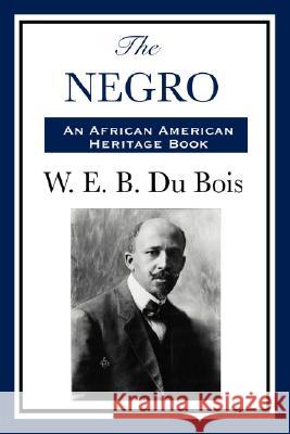 The Negro W. E. B. D 9781604593716 WILDER PUBLICATIONS, LIMITED