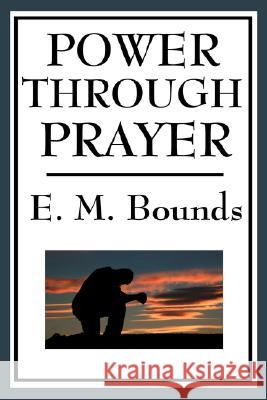 Power Through Prayer E. M. Bounds 9781604593747