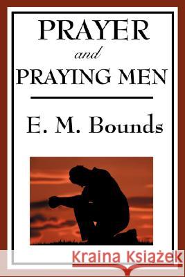 Prayer and Praying Men Edward M Bounds 9781604593754 Wilder Publications