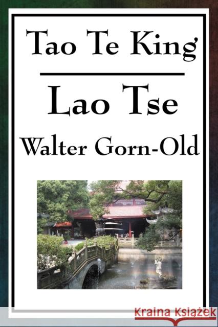 Tao Te King Lao-Tse, Walter Gorn-Old 9781604593983 A & D Publishing