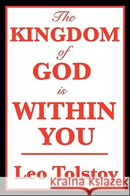 The Kingdom of God Is Within You Leo Tolstoy 9781604594065 WILDER PUBLICATIONS, LIMITED