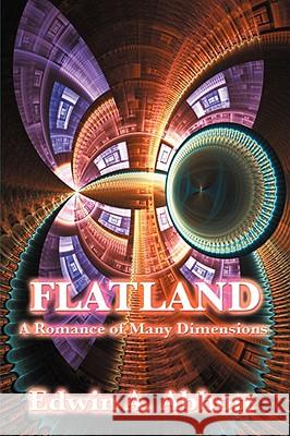 Flatland: A Romance of Many Dimensions Abbott, Edwin Abbott 9781604594430 WILDER PUBLICATIONS, LIMITED