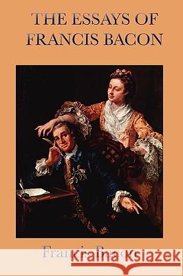 Essays of Francis Bacon Bacon Francis 9781604594980 Wilder Publications