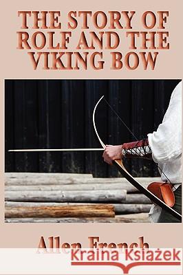 The Story of Rolf and the Viking Bow Allen French 9781604595222 SMK Books