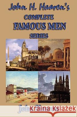 John H. Haaren's Complete Famous Men Series John H Haaren 9781604595277