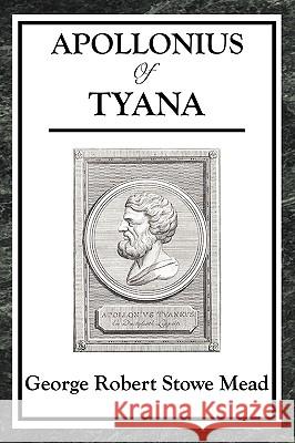 Apollonius of Tyana George Robert Stowe Mead 9781604595390