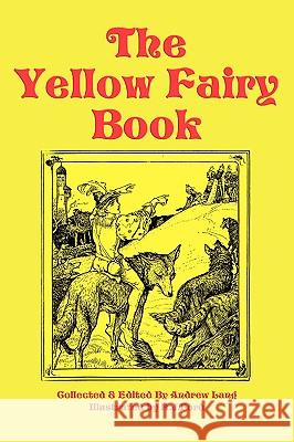 The Yellow Fairy Book Andrew Lang H. J. Ford 9781604595451
