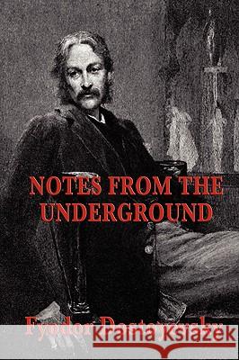 Notes from the Underground Fyodor Dostoyevsky 9781604595604 Wilder Publications