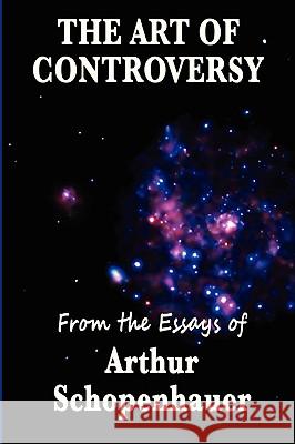 The Art of Controversy Arthur Schopenhauer 9781604595710 SMK Books