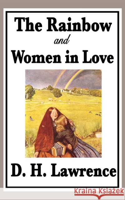 The Rainbow and Women in Love D H Lawrence 9781604596380 Wilder Publications