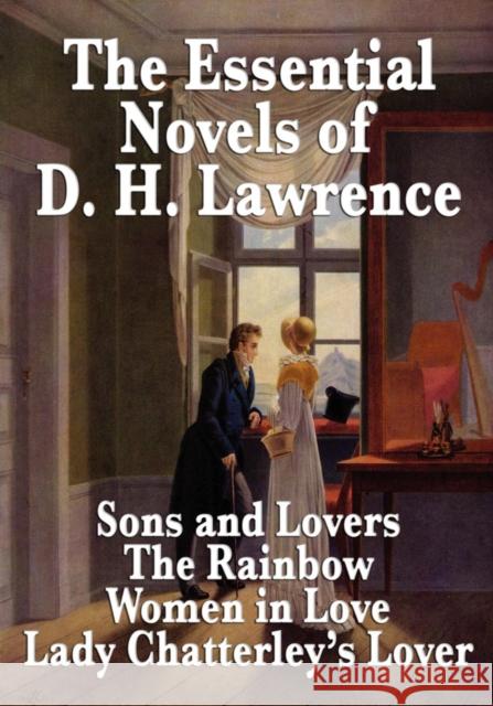 The Essential Novels of D. H. Lawrence D. H. Lawrence 9781604596427 WILDER PUBLICATIONS, LIMITED