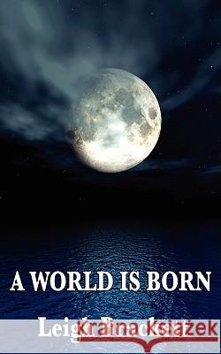 A World Is Born Leigh Brackett 9781604596564