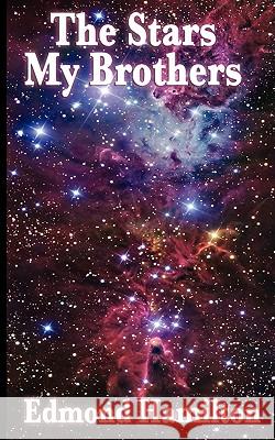 The Stars, My Brothers Edmond Hamilton 9781604596632 Wilder Publications