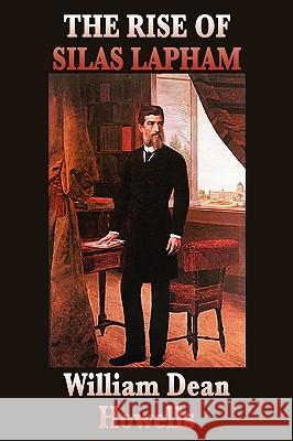 The Rise of Silas Lapham William Dean Howells 9781604596885 Wilder Publications
