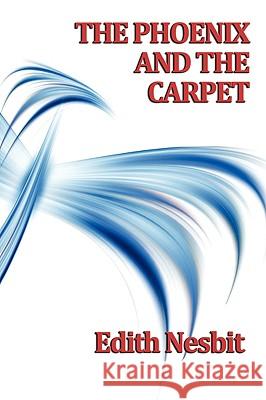 The Phoenix and the Carpet Edith Nesbit 9781604596939