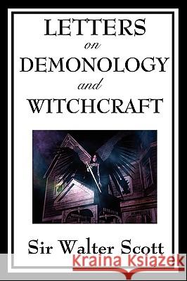 Letters on Demonology and Witchcraft Walter Scott 9781604597141 Fantastic Books