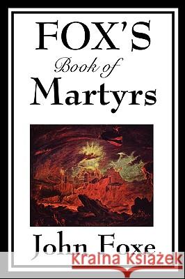 Fox's Book of Martyrs John Foxe 9781604597165 Wilder Publications