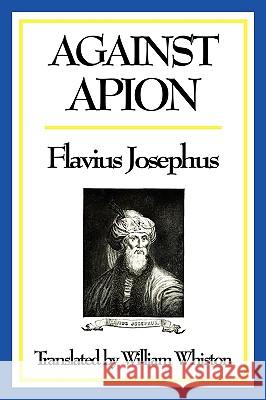 Against Apion Flavius Josephus 9781604597240 Wilder Publications