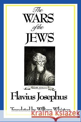 THE WARS OF THE JEWS or History of the Destruction of Jerusalem Josephus, Flavius 9781604597264 Wilder Publications