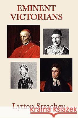 Eminent Victorians Lytton Strachey 9781604597479 Wilder Publications