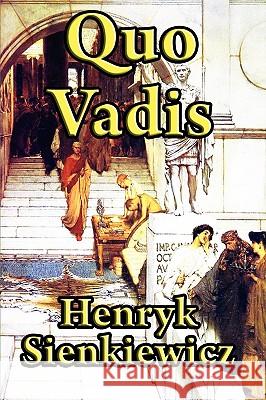 Quo Vadis Henryk Sienkiewicz Jeremiah Curtin 9781604597615 Wilder Publications