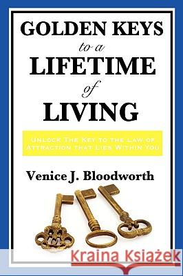 Golden Keys to a Lifetime of Living Venice J. Bloodworth 9781604598124 Wilder Publications