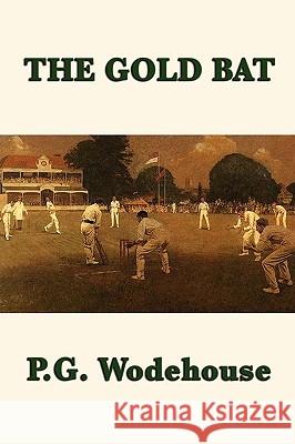 The Gold Bat P. G. Wodehouse 9781604598261 Smk Books