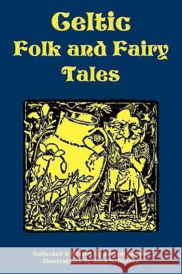 Celtic Folk and Fairy Tales Joseph Jacobs John D. Batten 9781604598698 Flying Chipmunk Publishing