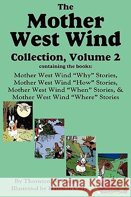 The Mother West Wind Collection, Volume 2, Burgess Thornton W. Burgess Harrison Cady 9781604598742 Flying Chipmunk Publishing